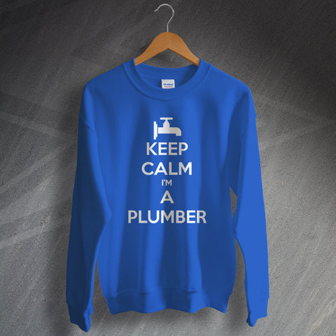 Plumber Sweatshirt Keep Calm I'm a Plumber