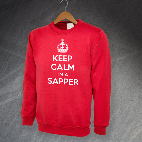 Keep Calm I'm a Sapper Sweatshirt