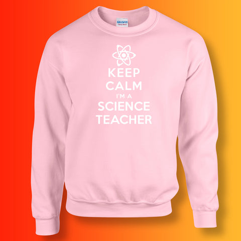 Keep Calm I'm a Science Teacher Unisex Sweater Pink