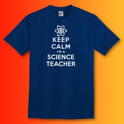 Keep Calm I'm a Science Teacher T-Shirt Navy