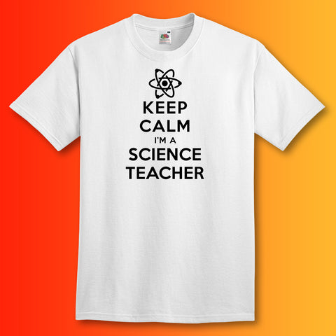 Keep Calm I'm a Science Teacher T-Shirt White