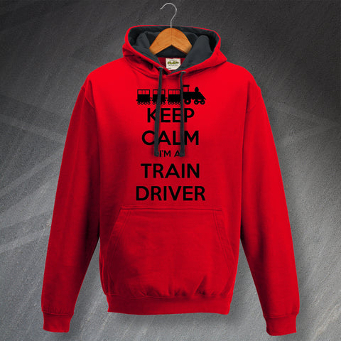 Keep Calm I'm a Train Driver Contrast Hoodie