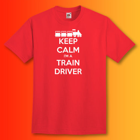 Keep Calm I'm a Train Driver T-Shirt Red