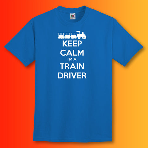 Keep Calm I'm a Train Driver T-Shirt Royal Blue
