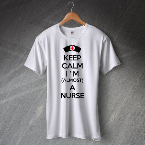 Keep Calm I'm Almost a Nurse T-Shirt