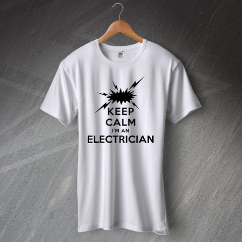 Keep Calm I'm an Electrician T-Shirt