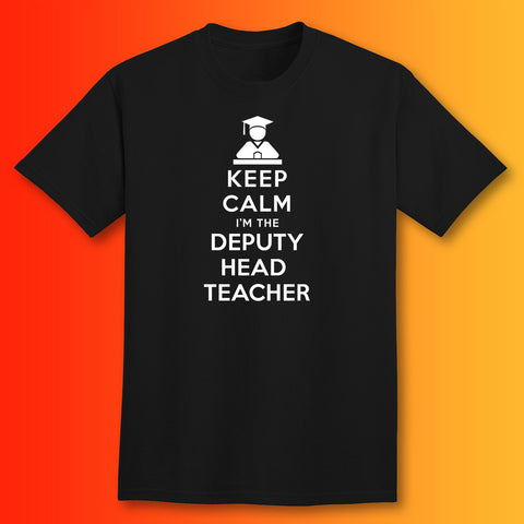 Keep Calm I'm the Deputy Head Teacher T-Shirt Black