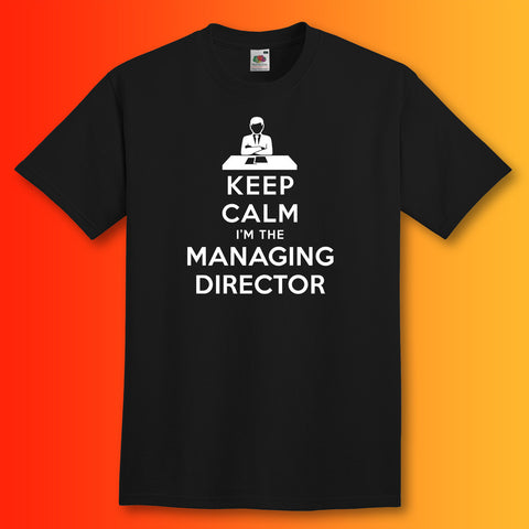 Keep Calm I'm The Managing Director T-Shirt Black
