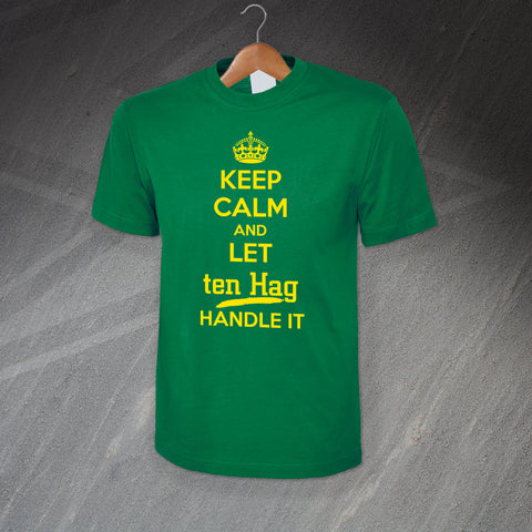 Keep Calm and Let ten Hag Handle It T-Shirt