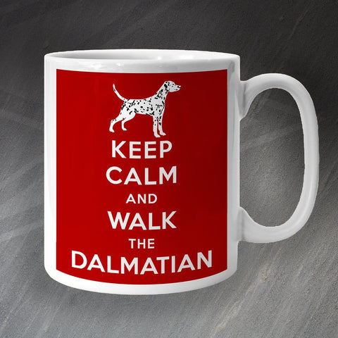Dalmatian Mug Keep Calm and Walk The Dalmatian