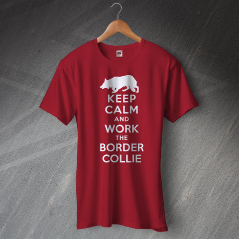 Border Collie T-Shirt Keep Calm and Work The Border Collie