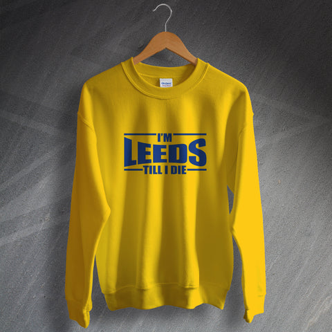 Leeds Till I Die Sweatshirt