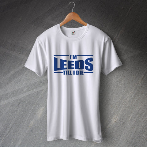 Leeds Till I Die T-Shirt