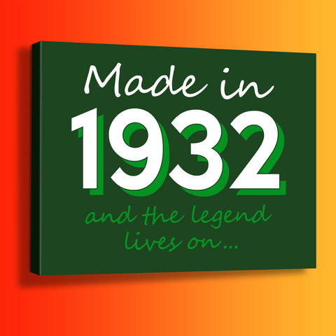 Made In 1932 and The Legend Lives On Canvas Print Bottle Green