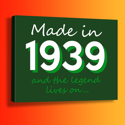 Made In 1939 and The Legend Lives On Canvas Print Bottle Green