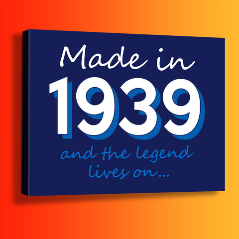 Made In 1939 and The Legend Lives On Canvas Print Navy