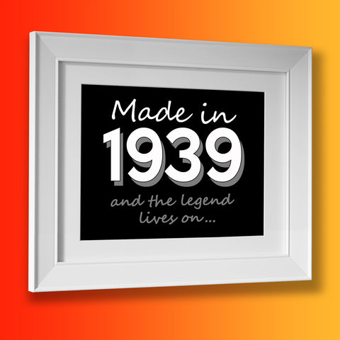 Made In 1939 and The Legend Lives On Framed Print Black