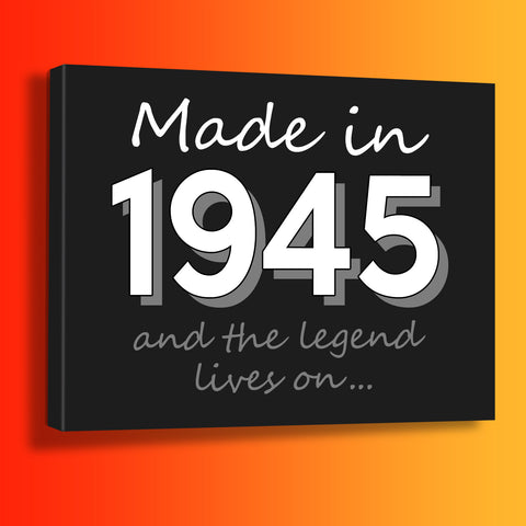 Made In 1945 and The Legend Lives On Canvas Print Black