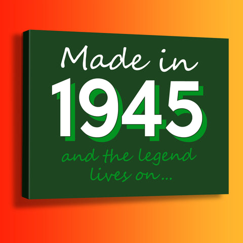 Made In 1945 and The Legend Lives On Canvas Print Bottle Green