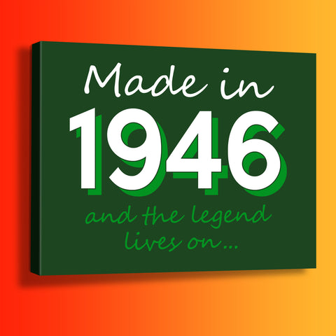 Made In 1946 and The Legend Lives On Canvas Print Bottle Green