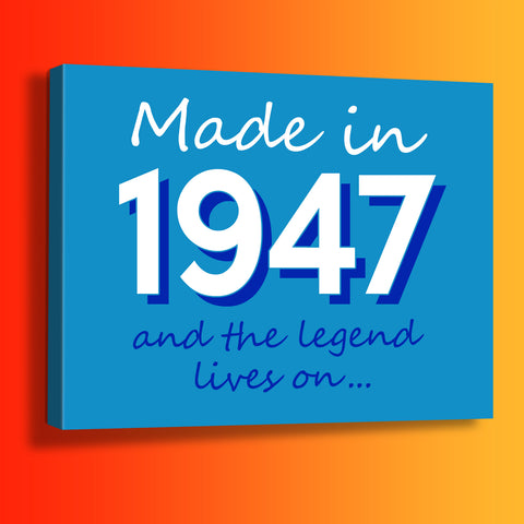 Made In 1947 and The Legend Lives On Canvas Print Black