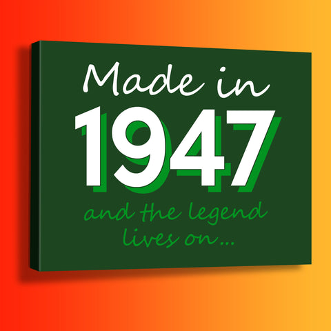 Made In 1947 and The Legend Lives On Canvas Print Bottle Green
