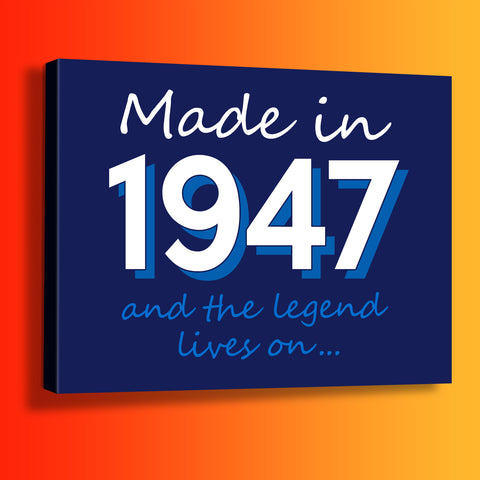 Made In 1947 and The Legend Lives On Canvas Print