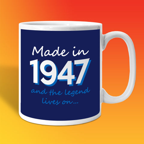 Made In 1947 and The Legend Lives On Mug
