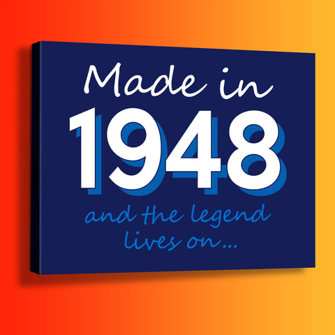 Made In 1948 and The Legend Lives On Canvas Print