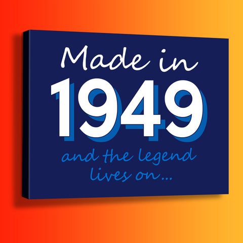 Made In 1949 and The Legend Lives On Canvas Print