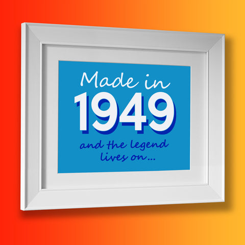 Made In 1949 and The Legend Lives On Framed Print Azure