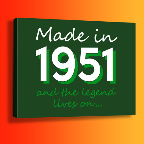 Made In 1951 and The Legend Lives On Canvas Print Bottle Green
