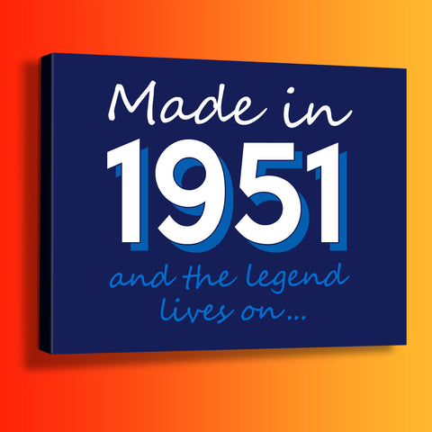 Made In 1951 and The Legend Lives On Canvas Print