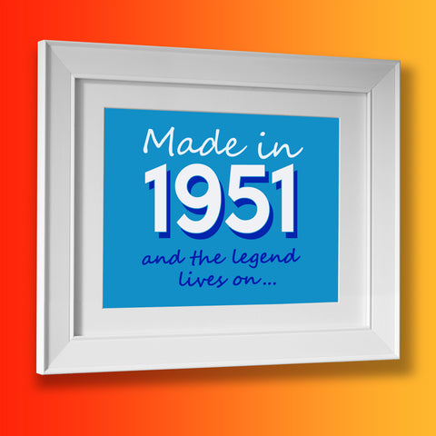 Made In 1951 and The Legend Lives On Framed Print Azure