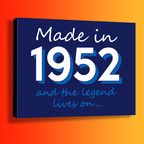 Made In 1952 and The Legend Lives On Canvas Print