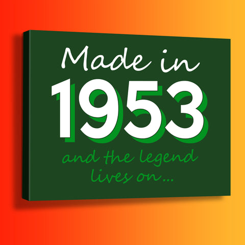 Made In 1953 and The Legend Lives On Canvas Print Bottle Green