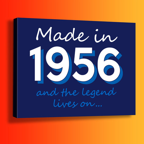 Made In 1956 and The Legend Lives On Canvas Print