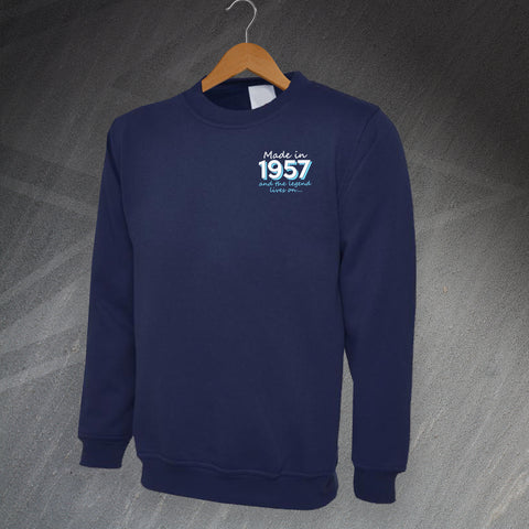 1957 Sweatshirt Embroidered Made in 1957 and The Legend Lives On