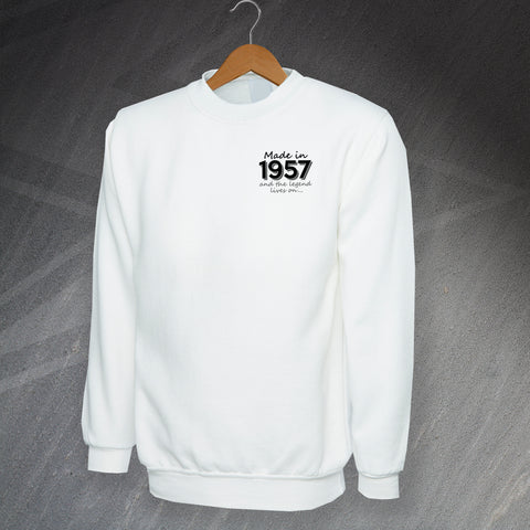 Made in 1957 and The Legend Lives On Sweatshirt