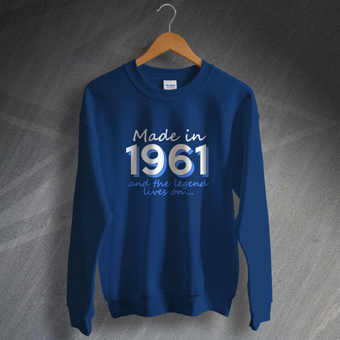 1961 Sweatshirt Made in 1961 and The Legend Lives On