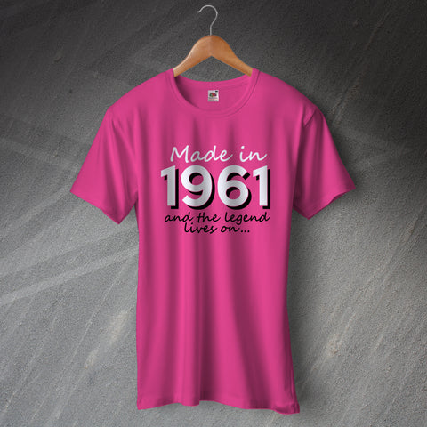 Made In 1961 and The Legend Lives On Unisex T-Shirt