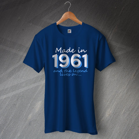Made In 1961 and The Legend Lives On Unisex T-Shirt