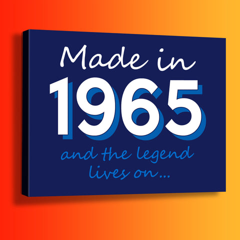 Made In 1965 and The Legend Lives On Canvas Print