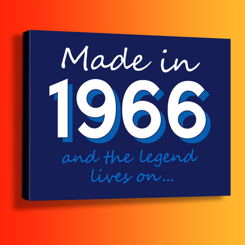 Made In 1966 and The Legend Lives On Canvas Print