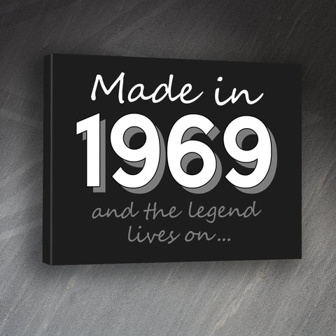 Made in 1969 and The Legend Lives On Canvas Print