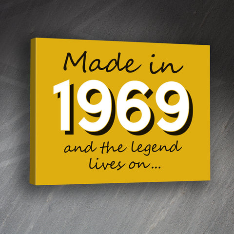 Made in 1969 and The Legend Lives On Canvas Print