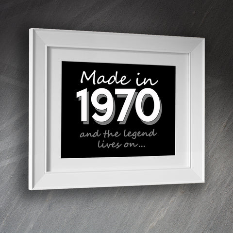 Made in 1970 and The Legend Lives On Framed Print