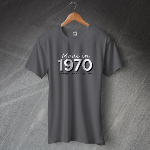 Made in 1970 and The Legend Lives On T-Shirt