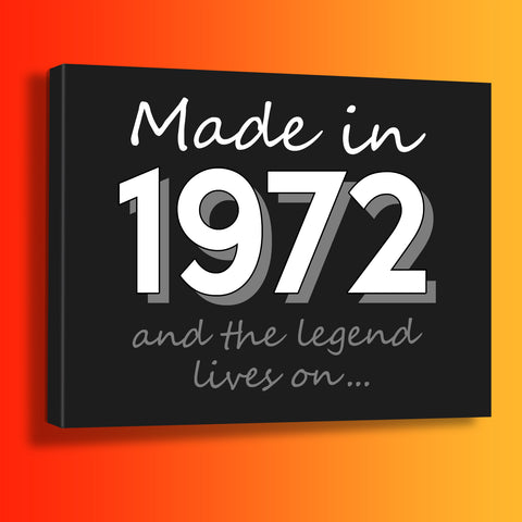 Made In 1972 and The Legend Lives On Canvas Print Black