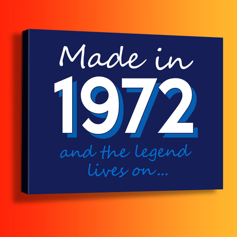Made In 1972 and The Legend Lives On Canvas Print
